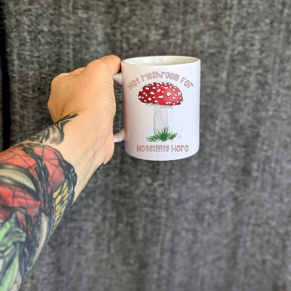 Handmade Not Mushroom For Negativity Here Punny 12 OZ White Coffee Tea Mug - Picture 1 of 1